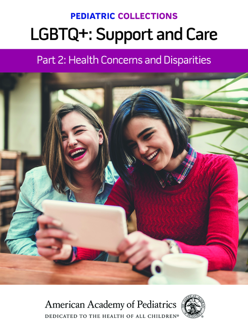 Title details for LGBTQ+: Support and Care Part 2: Health Concerns and Disparities by American Academy of Pediatrics (AAP) - Available